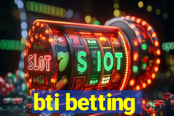 bti betting
