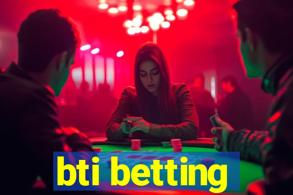 bti betting