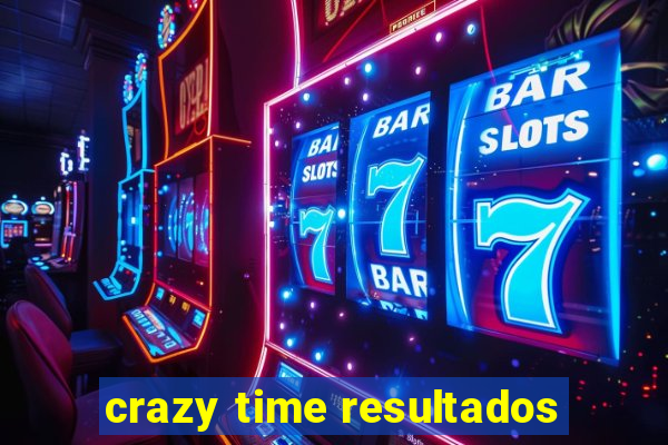 crazy time resultados