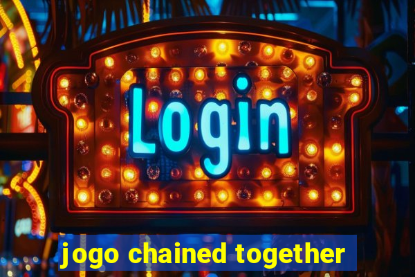 jogo chained together