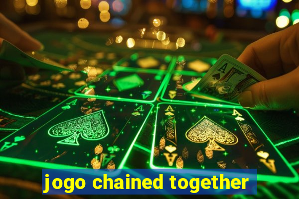 jogo chained together