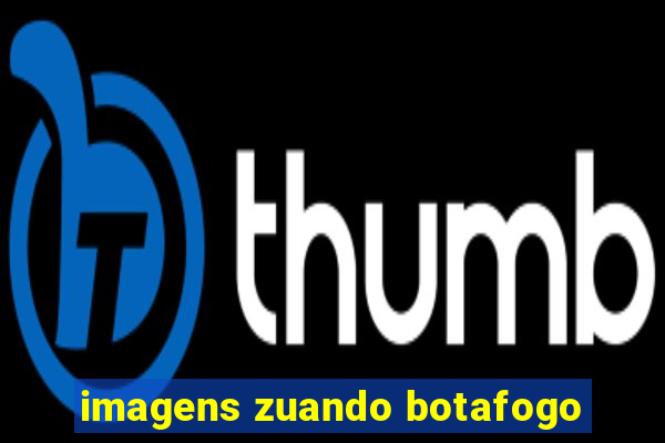 imagens zuando botafogo