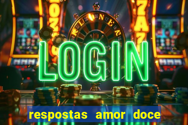 respostas amor doce ep 7