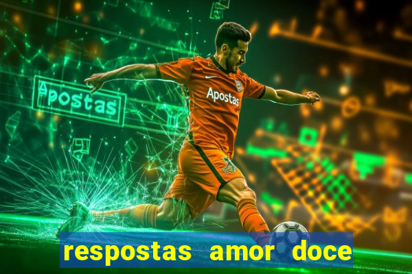 respostas amor doce ep 7
