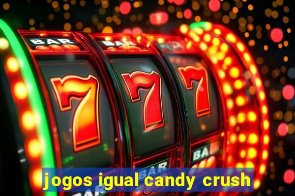 jogos igual candy crush