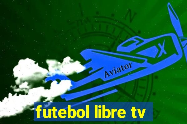 futebol libre tv