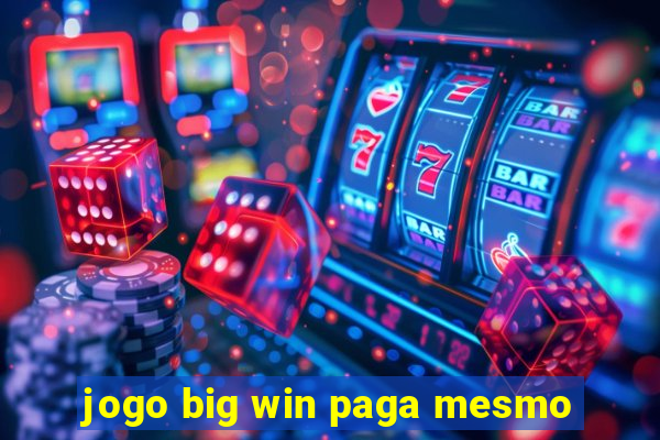 jogo big win paga mesmo