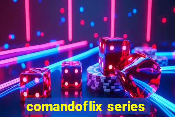 comandoflix series