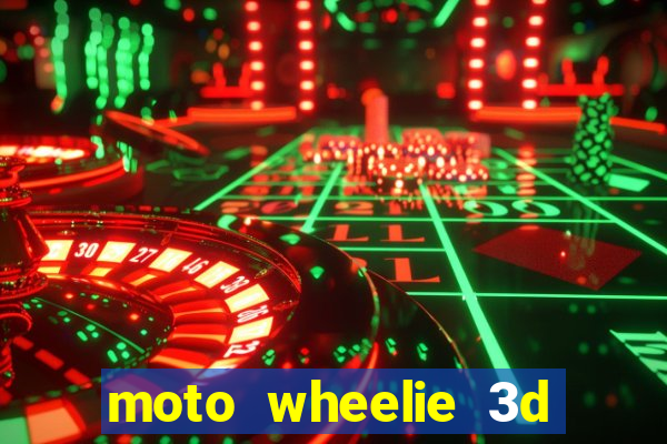 moto wheelie 3d dinheiro infinito