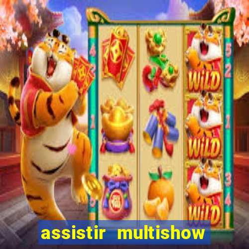 assistir multishow online gratis