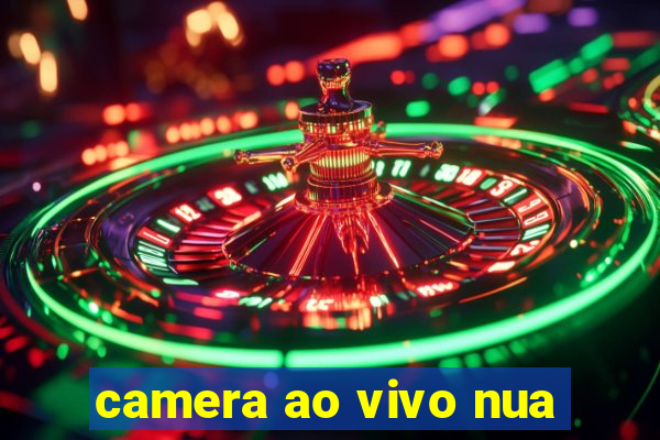 camera ao vivo nua