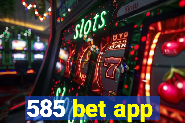 585 bet app