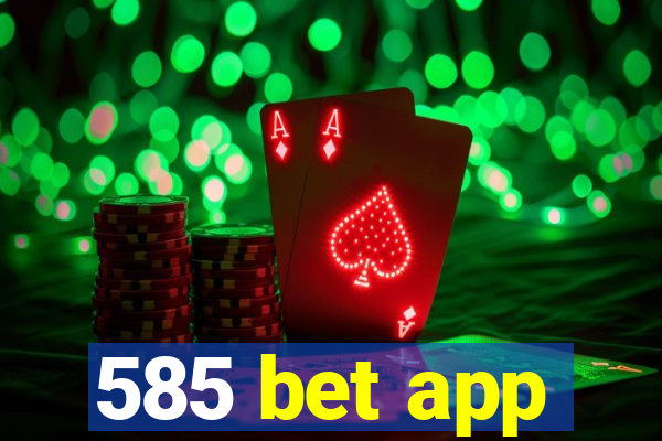 585 bet app