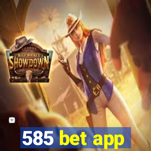 585 bet app
