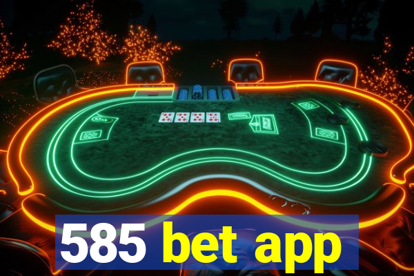 585 bet app