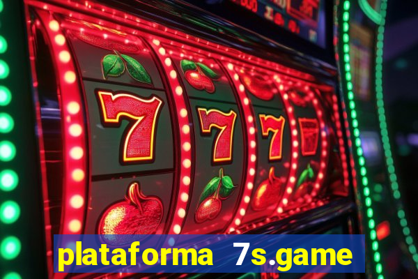 plataforma 7s.game paga mesmo