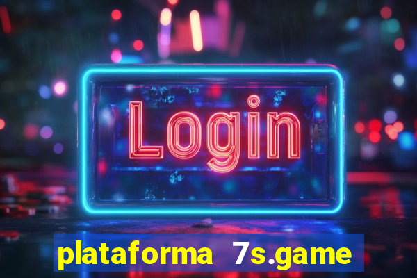 plataforma 7s.game paga mesmo