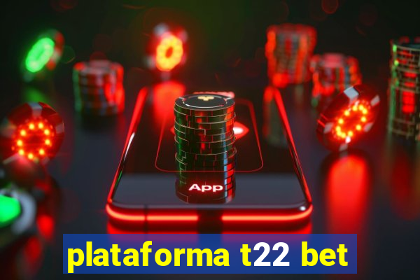 plataforma t22 bet