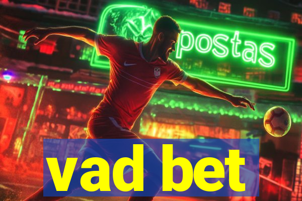 vad bet