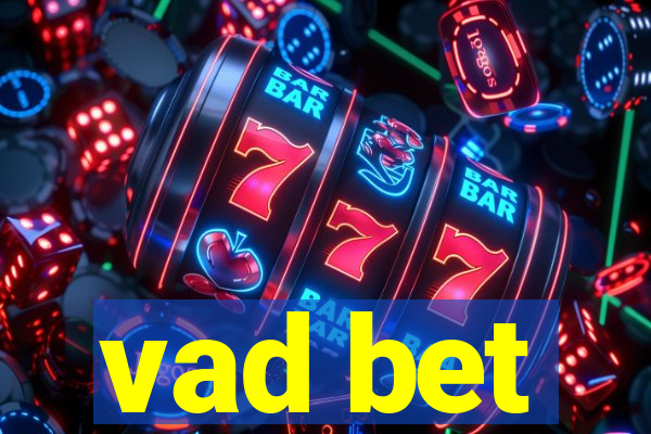 vad bet