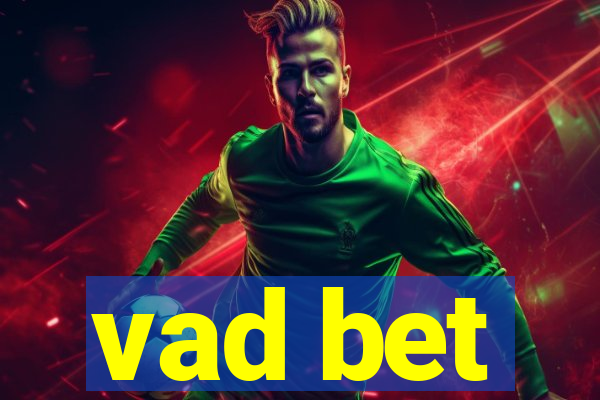 vad bet