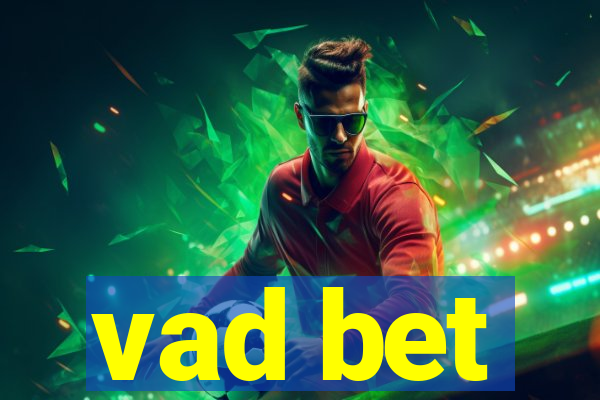 vad bet