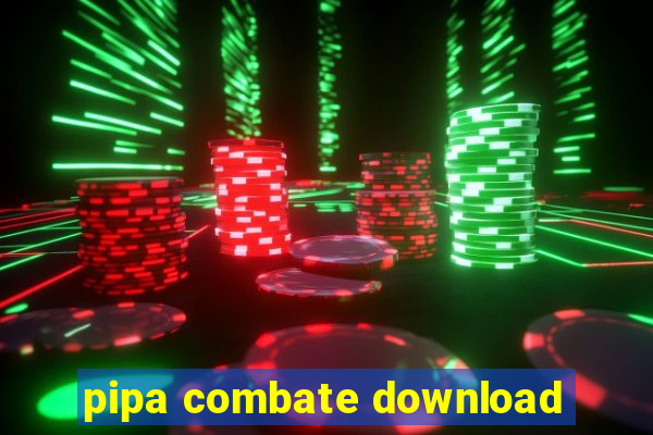 pipa combate download