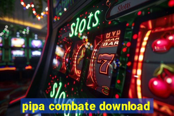 pipa combate download
