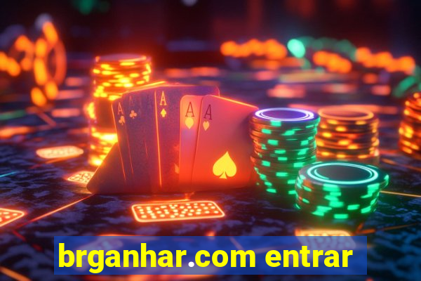 brganhar.com entrar