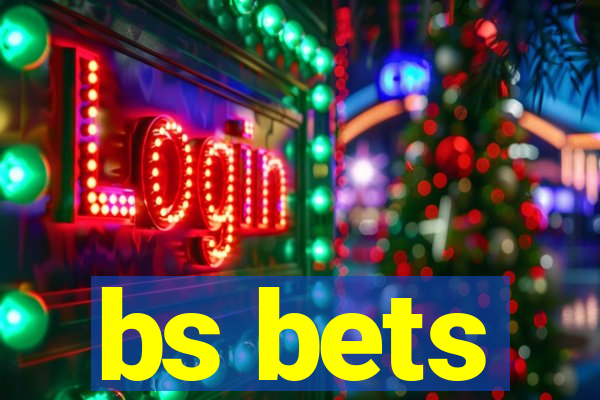 bs bets