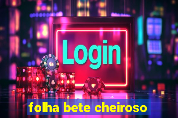 folha bete cheiroso