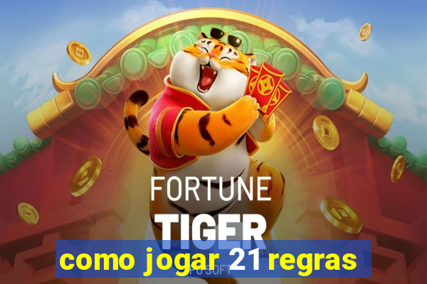 como jogar 21 regras