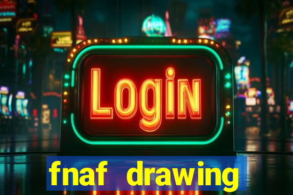 fnaf drawing cartoons 2