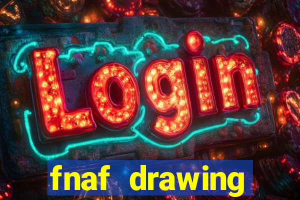 fnaf drawing cartoons 2