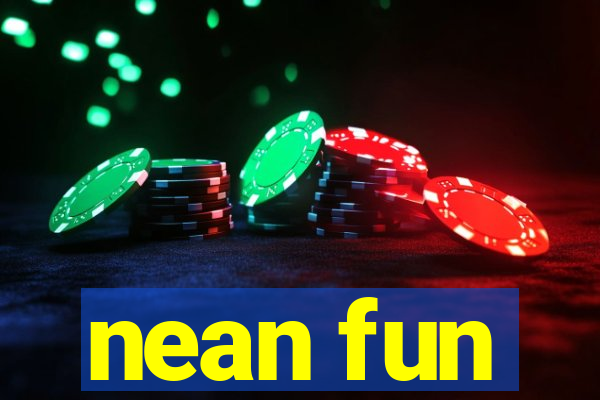nean fun