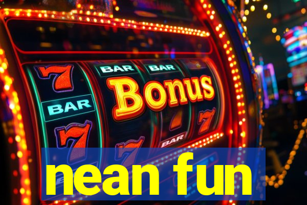 nean fun