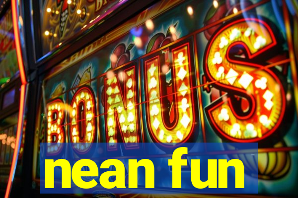 nean fun