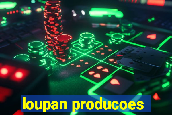 loupan producoes