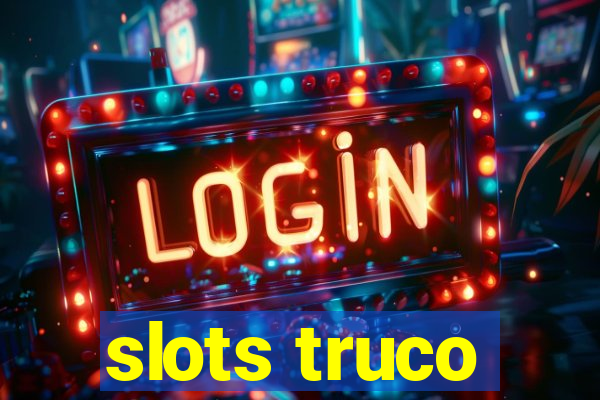 slots truco