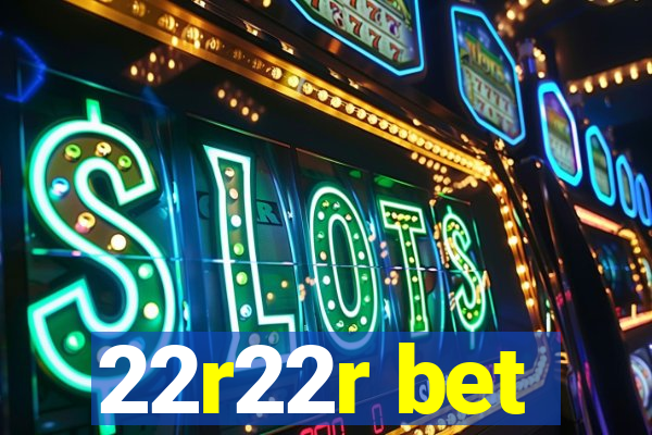 22r22r bet