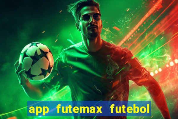 app futemax futebol ao vivo