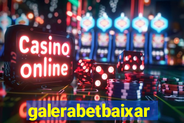 galerabetbaixar