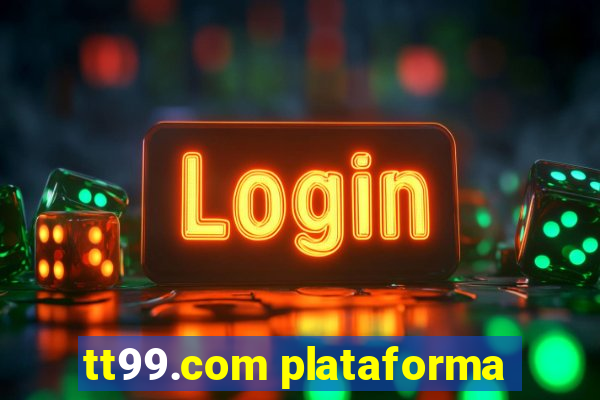 tt99.com plataforma