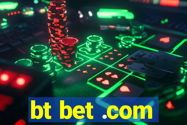 bt bet .com