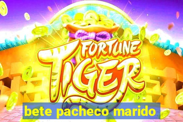 bete pacheco marido