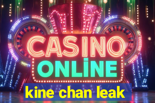 kine chan leak