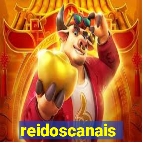 reidoscanais