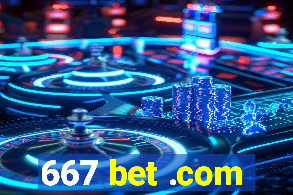 667 bet .com