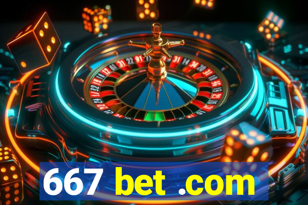 667 bet .com