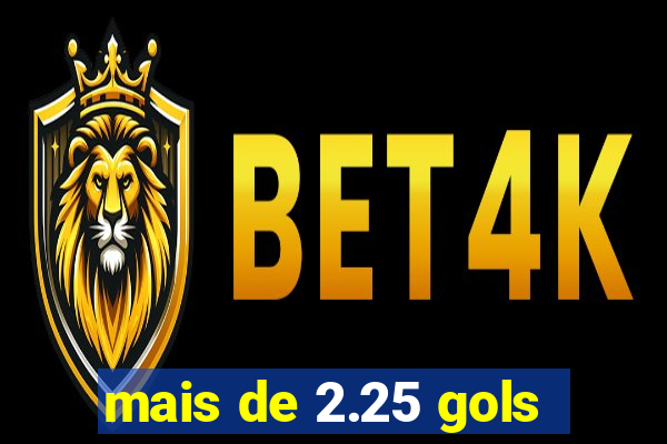 mais de 2.25 gols